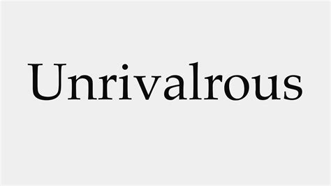 unrivalrous|Unrivalrous Definition & Meaning .